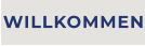WILLKOMMEN