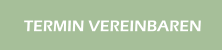 TERMIN VEREINBAREN