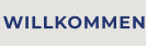 WILLKOMMEN