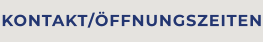 KONTAKT/ÖFFNUNGSZEITEN