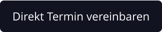 Direkt Termin vereinbaren