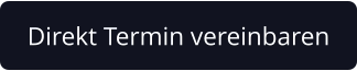 Direkt Termin vereinbaren